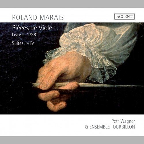 Petr Wagner, Ensemble Tourbillon - Roland Marais - Pièces de Viole, Livre II, 1738, Suites I-IV (2009)