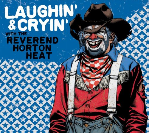 Reverend Horton Heat - Laughin' & Cryin' With The (2009)