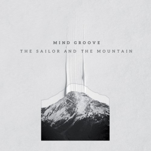 Mind Groove – The Sailor And The Mountain