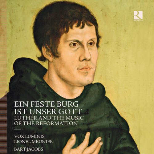 Vox Luminis, Lionel Meunier, Bart Jacobs - Ein feste Burg ist unser Gott: Luther und die Musik der Reformation (2017) [Hi-Res]