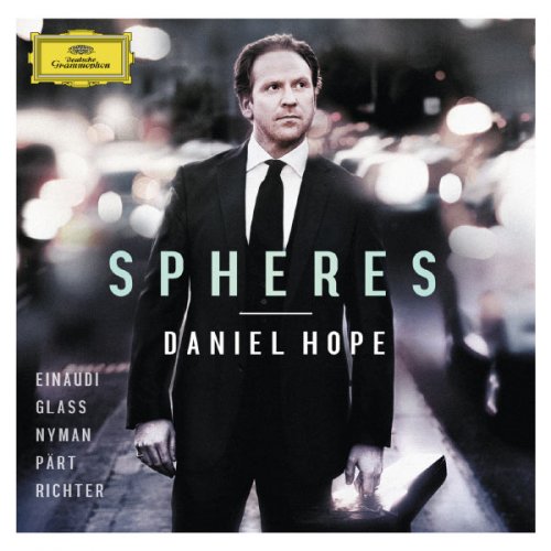 Daniel Hope - Spheres - Einaudi, Glass, Nyman, Pärt, Richter (2013)