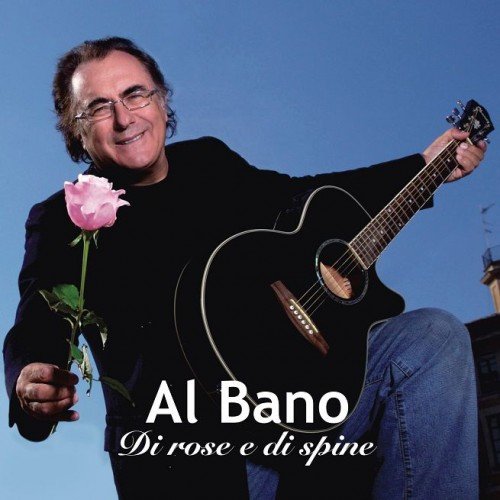 Al Bano - Di rose e di spine (2017)