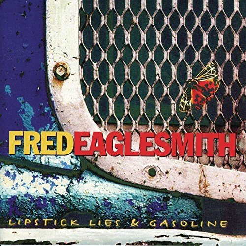 Fred Eaglesmith - Lipstick Lies & Gasoline (1997)