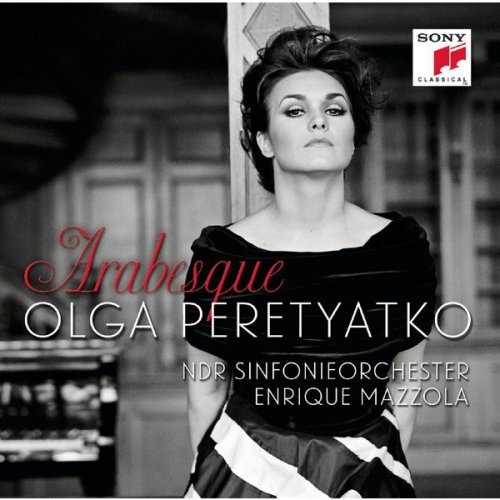 Olga Peretyatko - Arabesque (Airs de Mozart, Rossini, Verdi, Bellini, Bizet, J. Strauss, Alabieff) (2013)