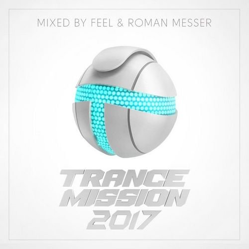 VA - TranceMission 2017 (Mixed by Feel & Roman Messer) (2017)