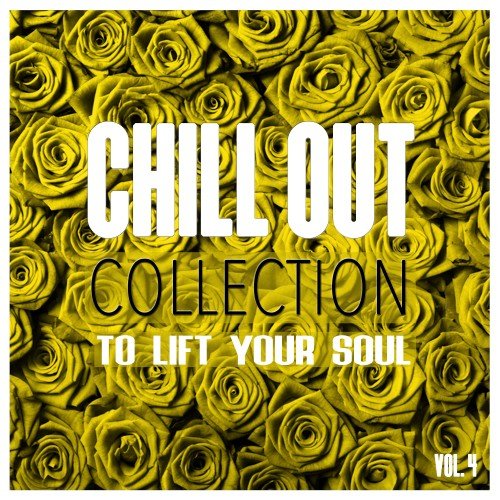 VA - Chill Out Collection To Lift Your Soul Vol. 4 (2017)