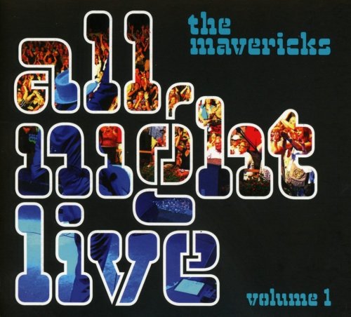 The Mavericks - All Night Live Volume 1 (2016) Lossless