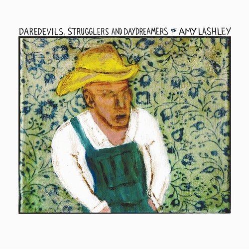 Amy Lashley - Daredevils, Strugglers and Daydreamers (2016)