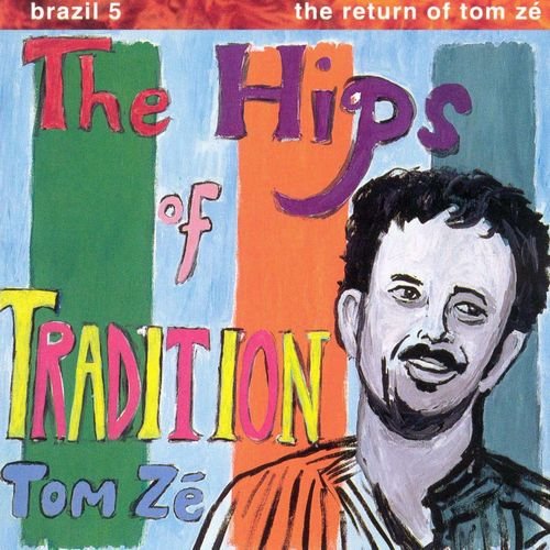 Tom Ze - The Hips of Tradition: The Return of Tom Zé (1992)