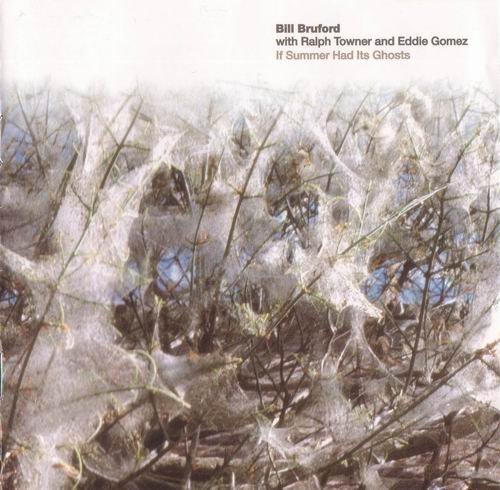 Bill Bruford - If Summer Had Its Ghosts (1997)