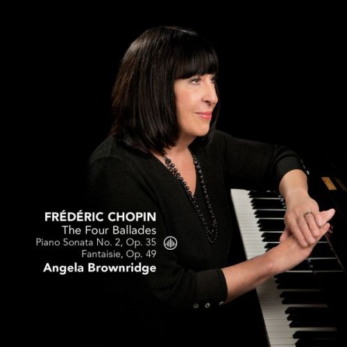 Angela Brownridge - Chopin: The Four Ballades & Piano Sonata No. 2 (2017)