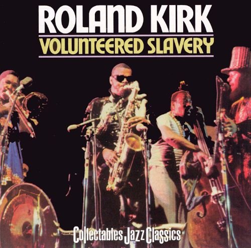 Roland Kirk - Volunteered Slavery (2005)
