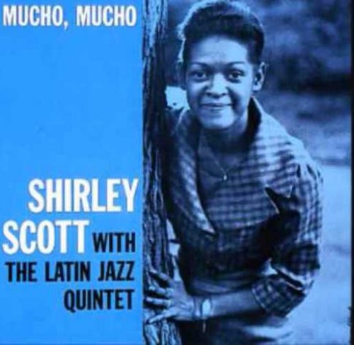 Shirley Scott with The Latin Jazz Quintet  - Mucho, Mucho (1960)