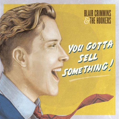 Blair Crimmins and The Hookers - You Gotta Sell Something (2017)