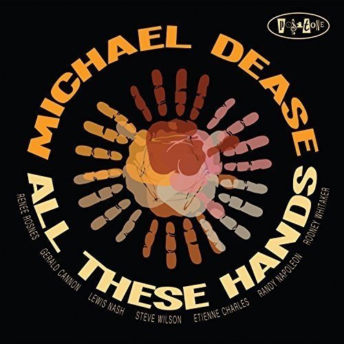 Michael Dease - All These Hands (2017)