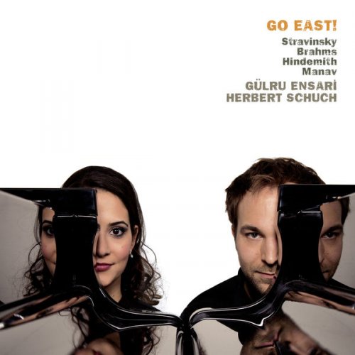 Gülru Ensari & Herbert Schuch - Go East! Stravinsky, Brahms, Hindemith & Manav (2017) [Hi-Res]