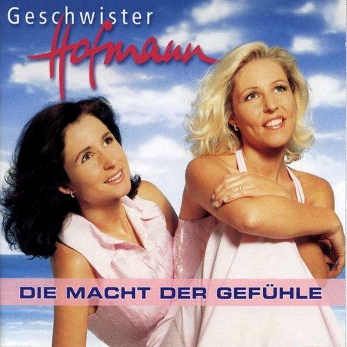 Geschwister Hofmann - Die Macht Der Gefuhle (2003)