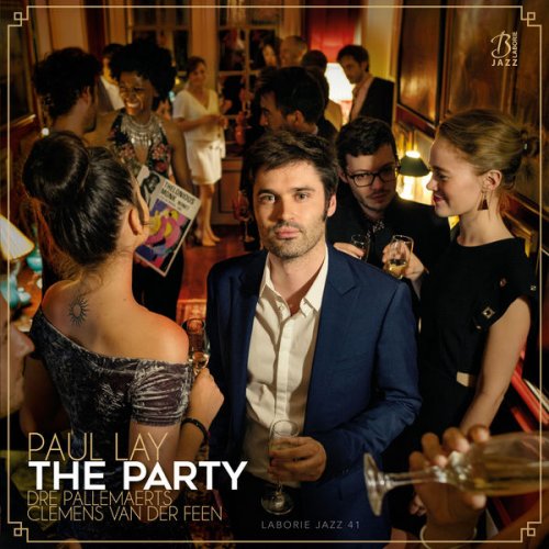 Paul Lay - The Party (feat. Dré Pallemaerts & Clemens Van Der Feen) (2017) [Hi-Res]