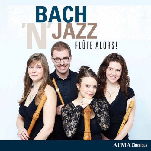 Flûte Alors - Bach 'n' Jazz (2017) [Hi-Res]