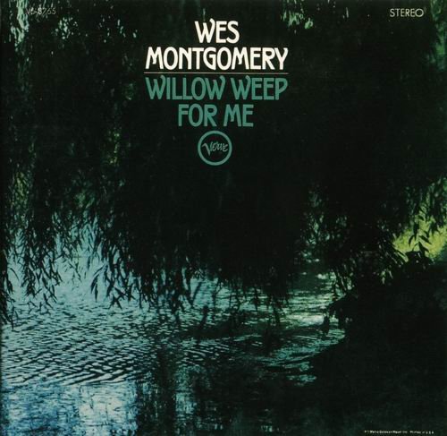 Wes Montgomery - Willow Weep For Me (1965)