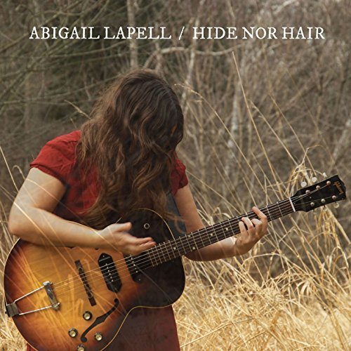 Abigail Lapell - Hide nor Hair (2017)