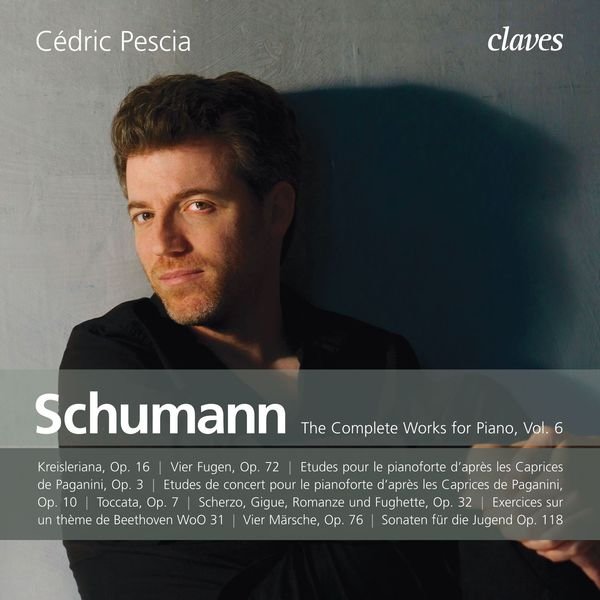 Cédric Pescia & Robert Schumann - Schumann: The Complete Works for Piano, Vol. 6 (2017) [Hi-Res]