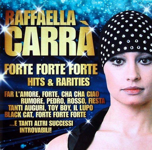 Raffaella Carrà - Forte Forte Forte (Hits & Rarities) (2CD) (2015)
