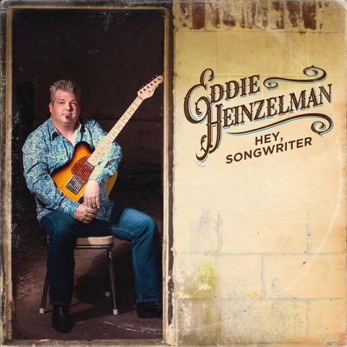 Eddie Heinzelman - Hey, Songwriter (2017)