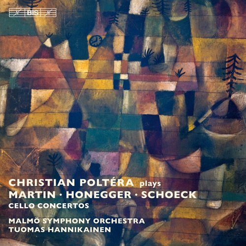 Christian Poltéra, Malmö Symphony Orchestra & Tuomas Hannikainen - Martin, Honegger, Schoeck: Cello Concertos (2012)