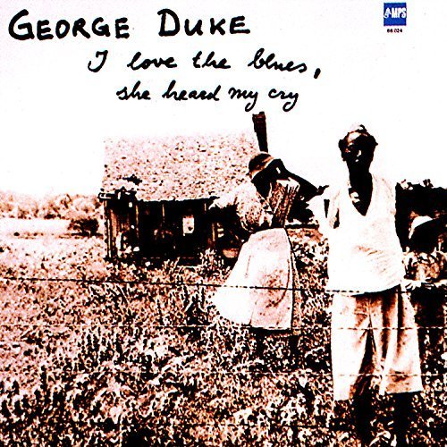 George Duke - I Love the Blues, She Heard Me Cry (1975/2015)