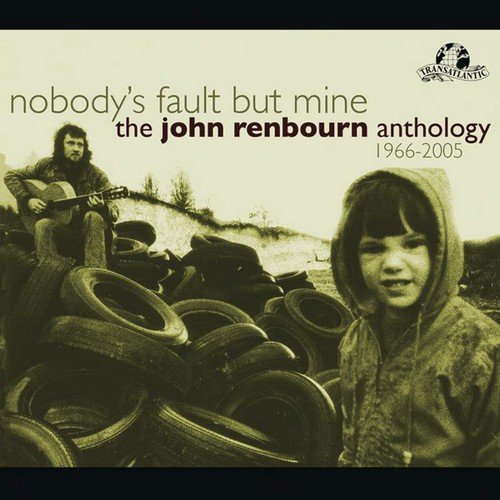 John Renbourn - Nobody's Fault But Mine: The John Renbourn Anthology 1966-2005 (2007)