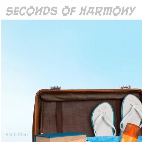 Her Critters - Seconds Of Harmony (2017)