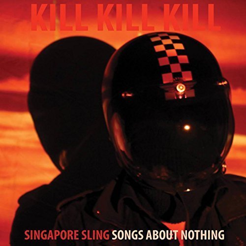 Singapore Sling - Kill Kill Kill (2017)