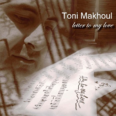 Toni Makhoul - Letter To My Love (2007)