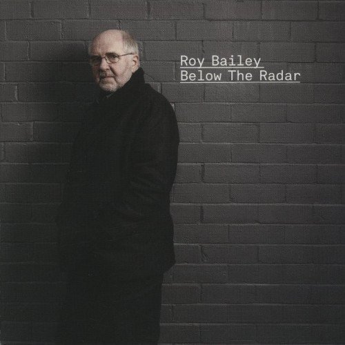Roy Bailey - Below The Radar (2009)