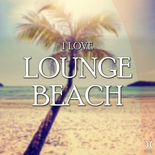 VA - I Love Lounge Beach (2017) FLAC