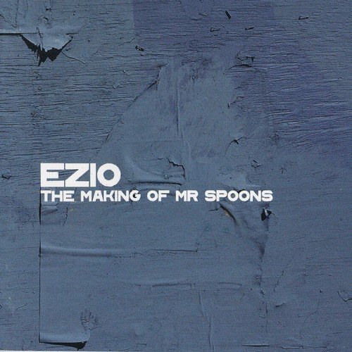 Ezio - The Making Of Mr. Spoons (2003)