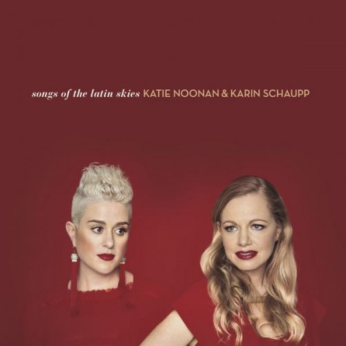 Katie Noonan & Karin Schaupp - Songs of the Latin Skies (2017)