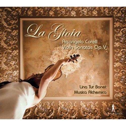 Lina Tur Bonet & Musica Alchemica - Corelli: Violin Sonatas, Op. 5 – La gioia (2017)