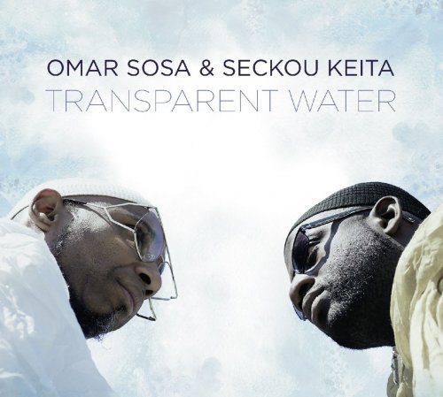 Omar Sosa & Seckou Keita - Transparent Water (2017)
