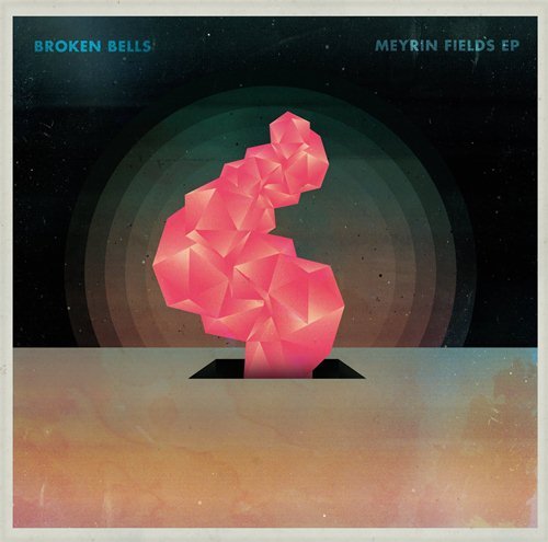 Broken Bells - Meyrin Fields EP (2011) LP