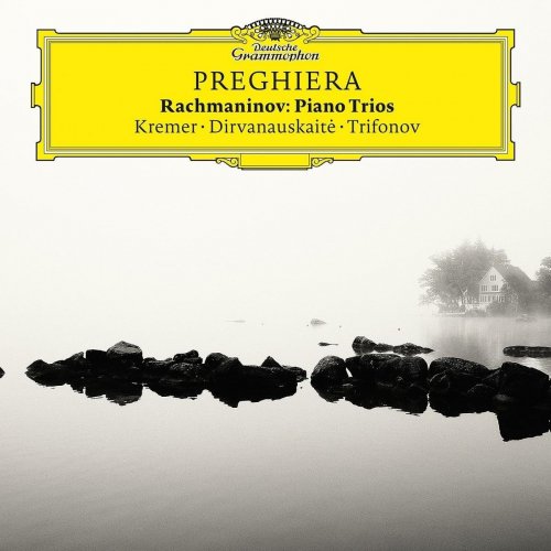 Gidon Kremer, Dirvanauskaite, Daniil Trifonov - Preghiera - Rachmaninov: Piano Trios (2017) [Hi-Res]