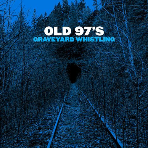 Old 97's - Graveyard Whistling (2017) FLAC