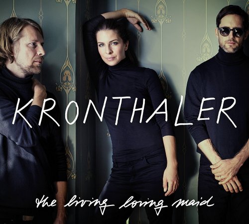 Kronthaler - The Living Loving Maid (2015)