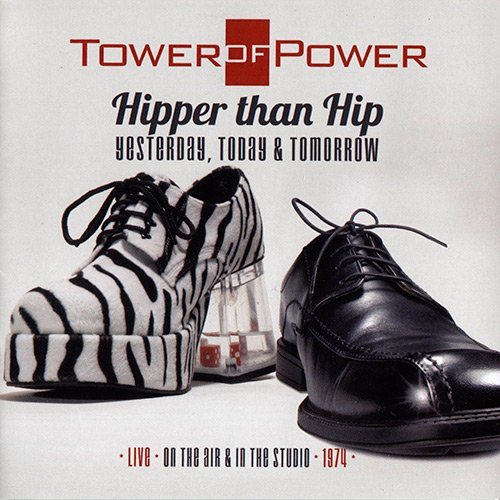 Tower Of Power - Hipper Than Hip: Yesterday, Today, & Tomorrow (2013)
