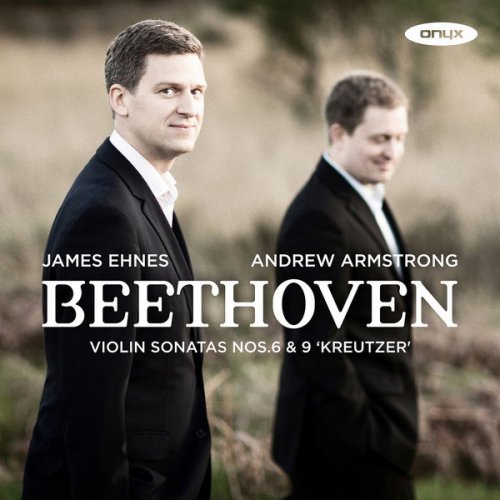 James Ehnes & Andrew Armstrong - Beethoven: Violin Sonatas Nos. 6 & 9 "Kreutzer" (2017) [Hi-Res]