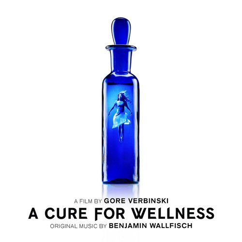 Benjamin Wallfisch - A Cure For Wellness (Original Soundtrack Album) (2017)
