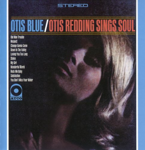 Otis Redding - Otis Blue: Otis Redding Sings Soul (1965, Remastered 2016)