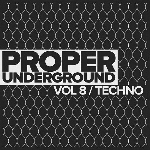 VA - Proper Underground Vol.8: Techno (2017)