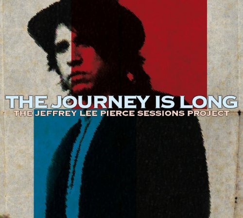 VA - The Jeffrey Lee Pierce Sessions Project: The Journey Is Long (2012)